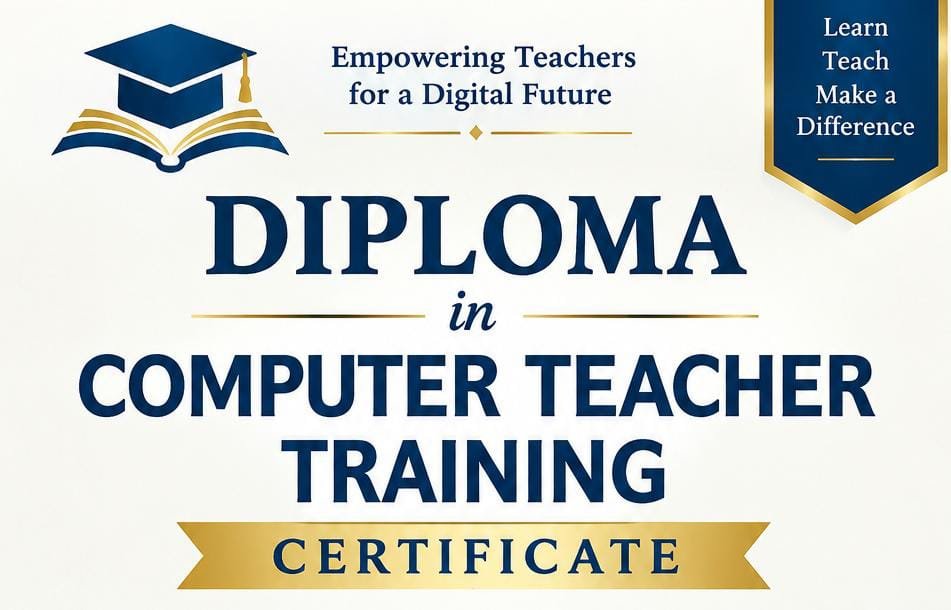 DIPLOMA IN COMPUTER TEACHER TRAINING CERTIFICATE